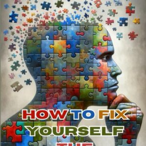 How to Fix Yourself the Unfixable [paperback]