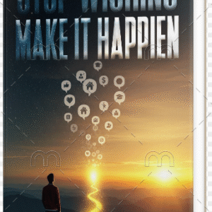 Stop Wishing Make It happien